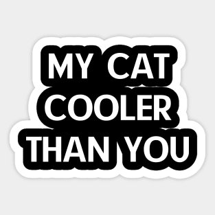My-Cat-Cooler-Than-You Sticker